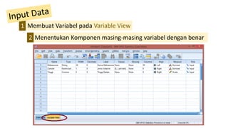 Membuat Variabel pada Variable View1
Menentukan Komponen masing-masing variabel dengan benar2
 