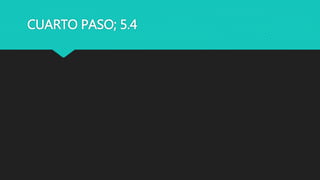 CUARTO PASO; 5.4
 
