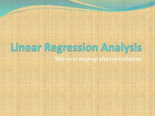 The next step up after correlation
 