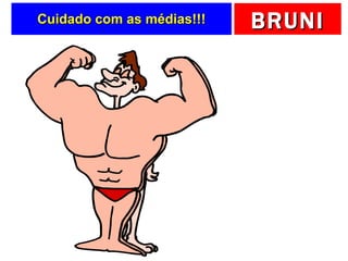 Cuidado com as médias!!! 