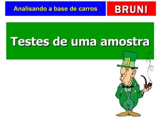 Analisando a base de carros Testes de uma amostra 