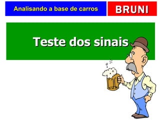 Analisando a base de carros Teste dos sinais 