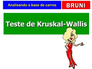 Analisando a base de carros Teste de Kruskal-Wallis 