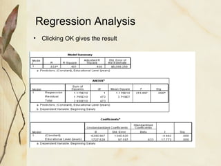 Regression Analysis 
• Clicking OK gives the result 
 