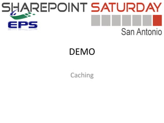 DEMO

Caching
 