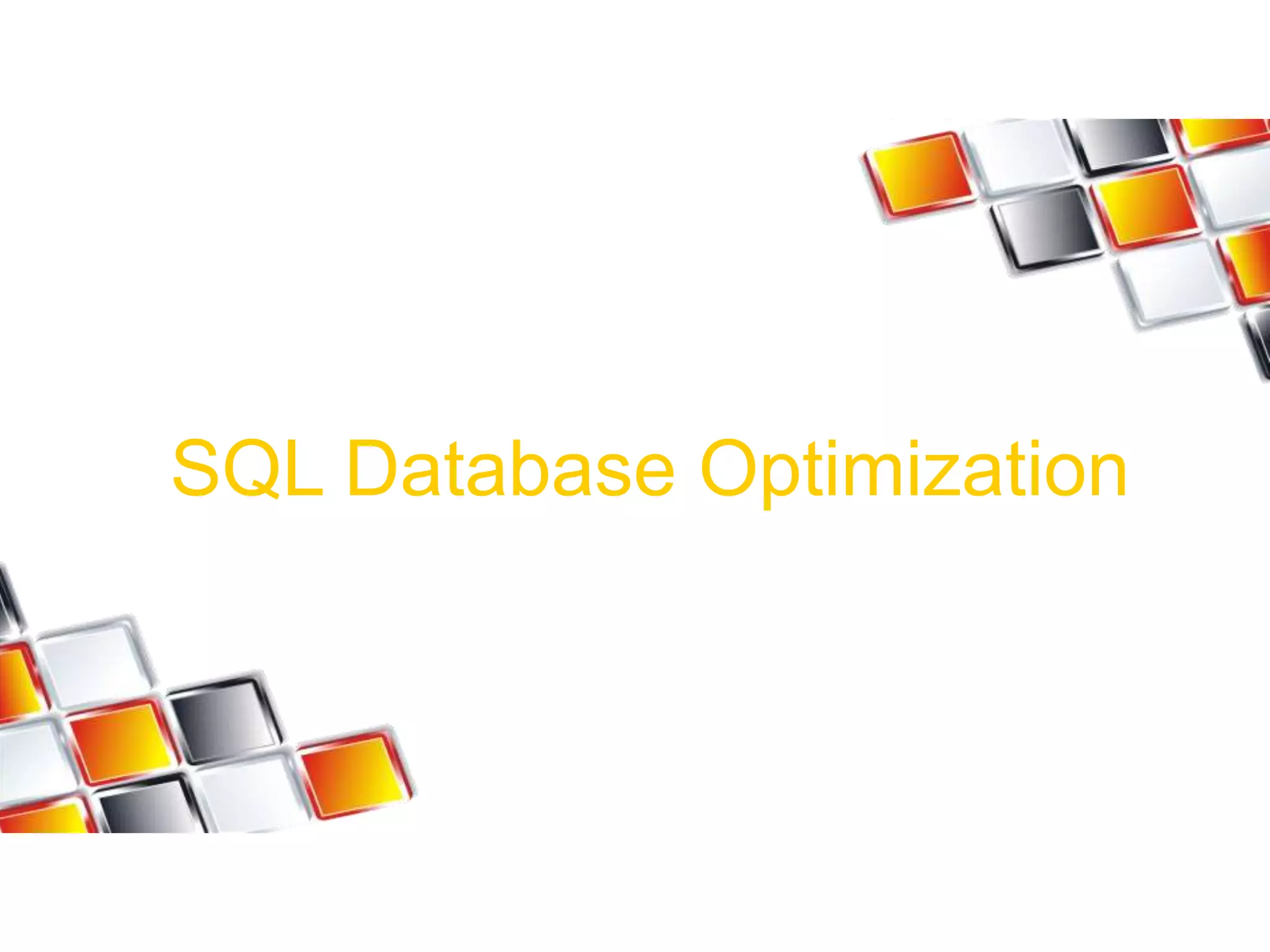 SQL Database Optimization
 