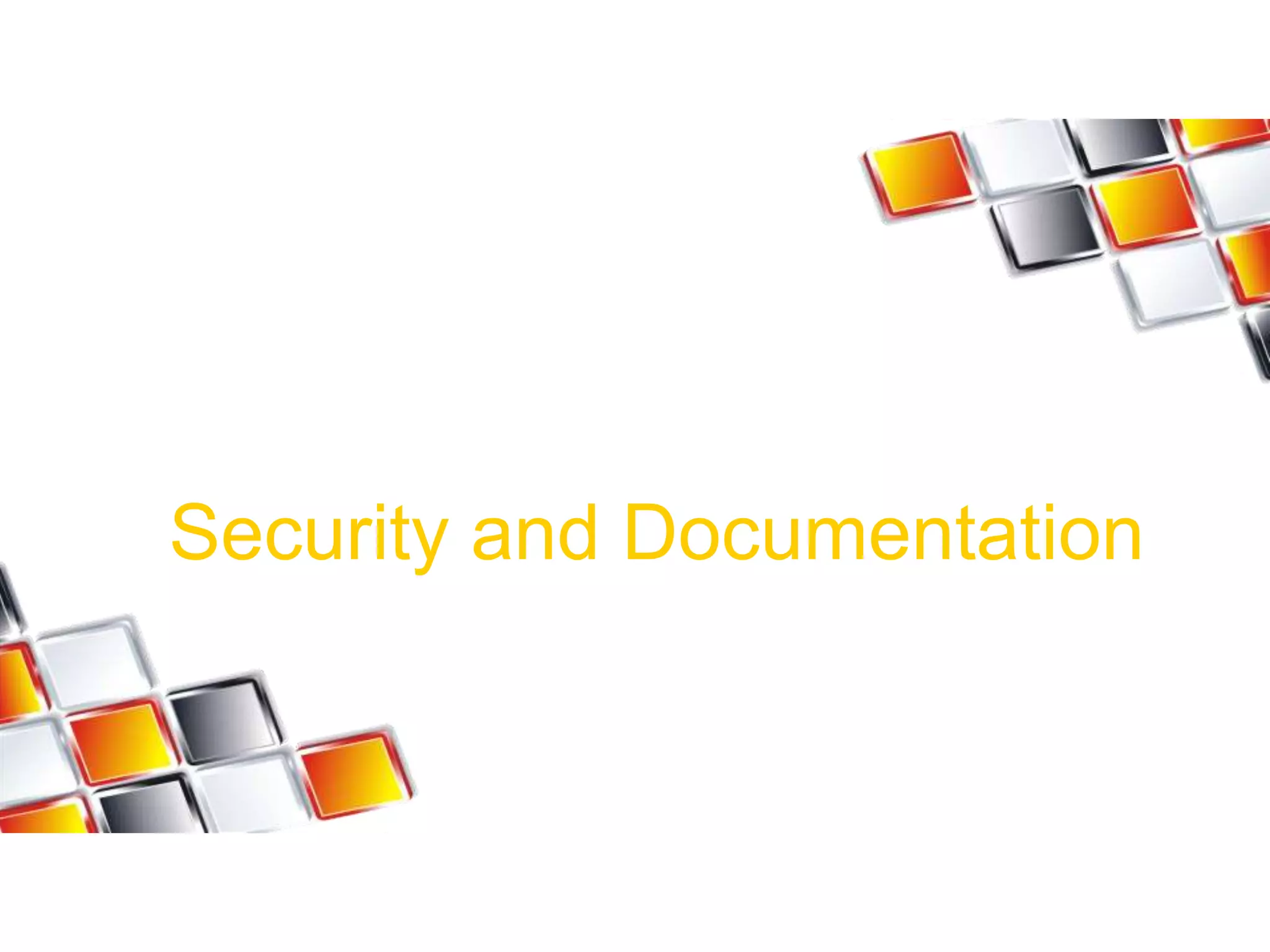 Security and Documentation
 