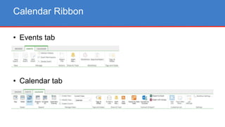 • Events tab
• Calendar tab
Calendar Ribbon
 