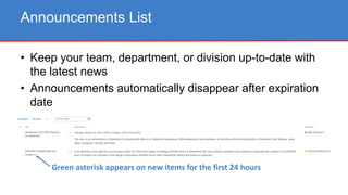• Keep your team, department, or division up-to-date with
the latest news
• Announcements automatically disappear after expiration
date
Announcements List
Green asterisk appears on new items for the first 24 hours
 