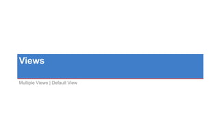 Views
Multiple Views | Default View
 