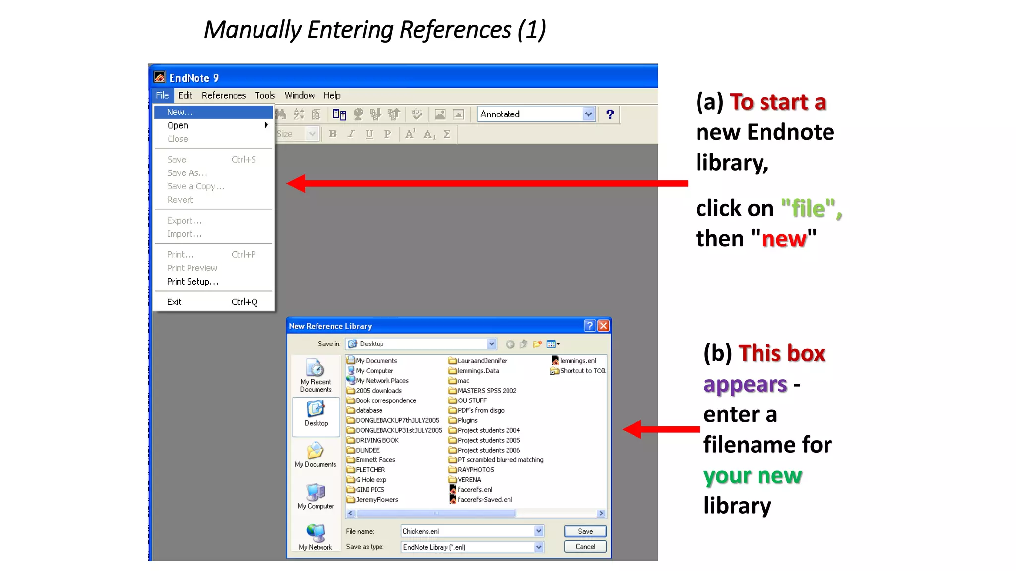 Manually Entering References (1)
(a) To start a
new Endnote
library,
click on "file",
then "new"
(b) This box
appears -
enter a
filename for
your new
library
 