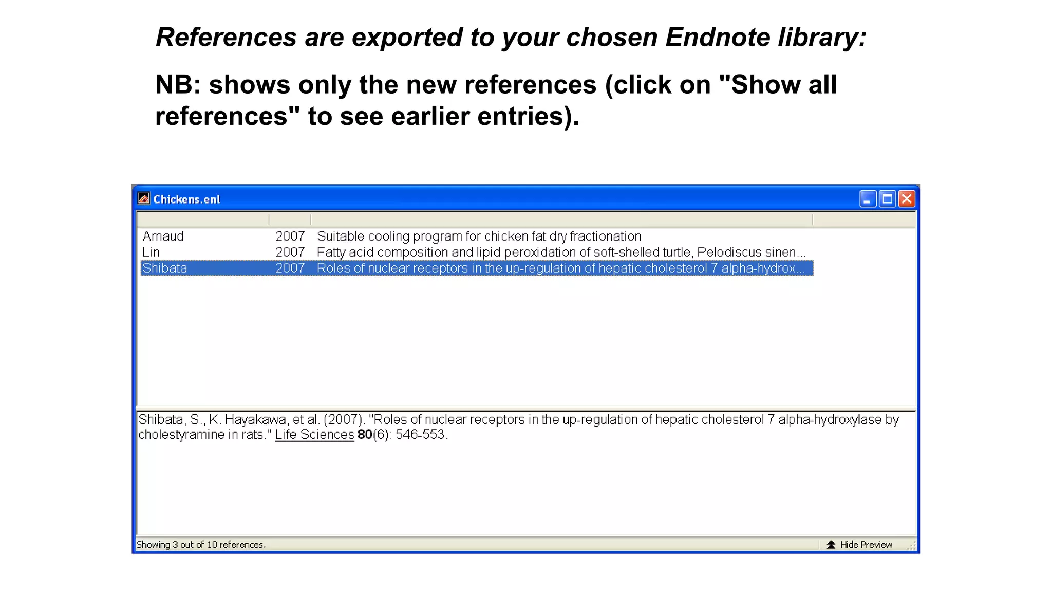 References are exported to your chosen Endnote library:
NB: shows only the new references (click on "Show all
references" to see earlier entries).
 