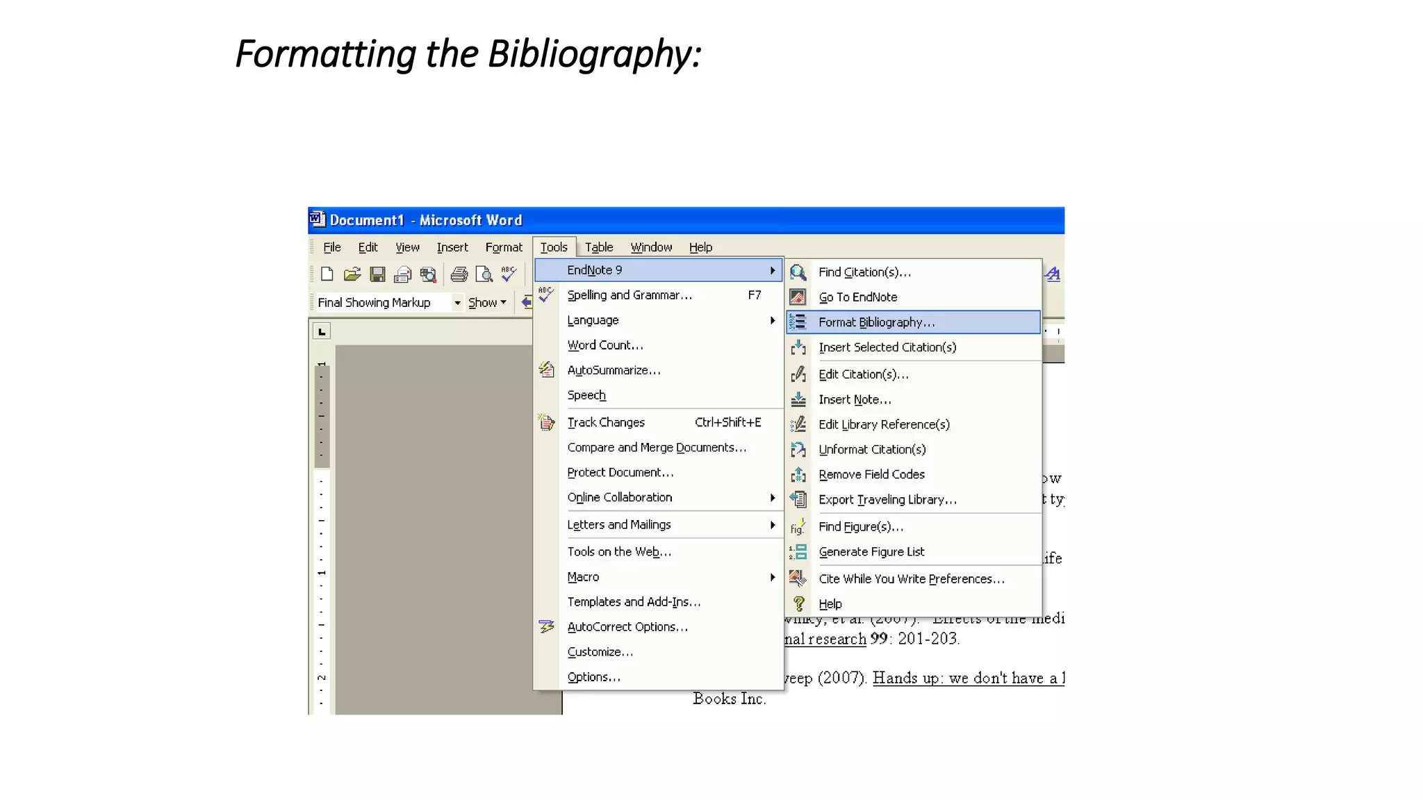 Formatting the Bibliography:
You can format the references in different styles by choosing
‘Format Bibliography’ from the Endnote menu.
Use "APA 5th" as your output style
 
