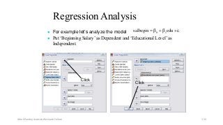 Regression Analysis
● For example let’s analyze the model
● Put ‘Beginning Salary’ as Dependent and ‘Educational Level’ as
Independent.
salbegin  0  1edu 
Click
Click
Ashok Pandey, Associate Research Fellow 154
 
