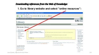 Downloading references from the Web of Knowledge:
1. Go to library website and select "online resources":
Ashok Pandey, Associate Research Fellow 192
 