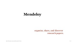 wants to help researchers
organize, share, and discover
research papers.
Mendeley
Ashok Pandey, Associate Research Fellow 211
 