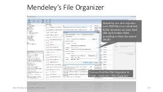 Mendeley‘s File Organizer
Mendeley can also organize
your PDF files in a consistent
folder structure on your hard
disk and rename them
according to their document
details
You can find the File Organizer in
Tools > Options > File Organizer
Ashok Pandey, Associate Research Fellow 227
 