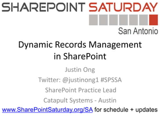 Dynamic Records Management
            in SharePoint
                     Justin Ong
            Twitter: @justinong1 #SPSSA
              SharePoint Practice Lead
             Catapult Systems - Austin
www.SharePointSaturday.org/SA for schedule + updates
 