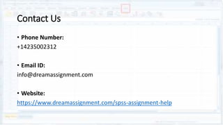 Contact Us
• Phone Number:
+14235002312
• Email ID:
info@dreamassignment.com
• Website:
https://www.dreamassignment.com/spss-assignment-help
 