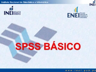Instituto Nacional de Estadística e Informática
SPSS BÁSICO
 