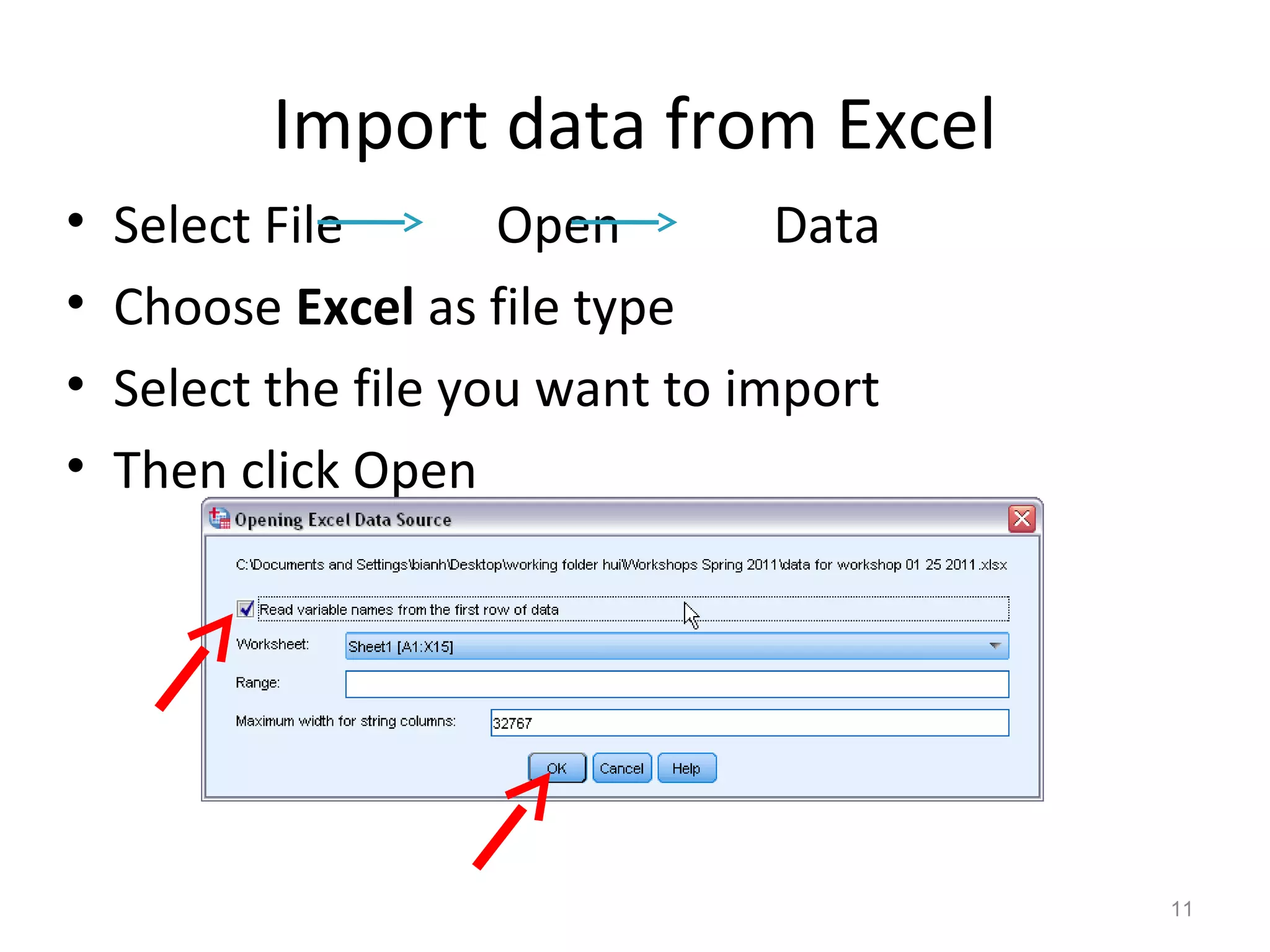 Import data from Excel 
• Select File Open Data 
• Choose Excel as file type 
• Select the file you want to import 
• Then click Open 
11 
 