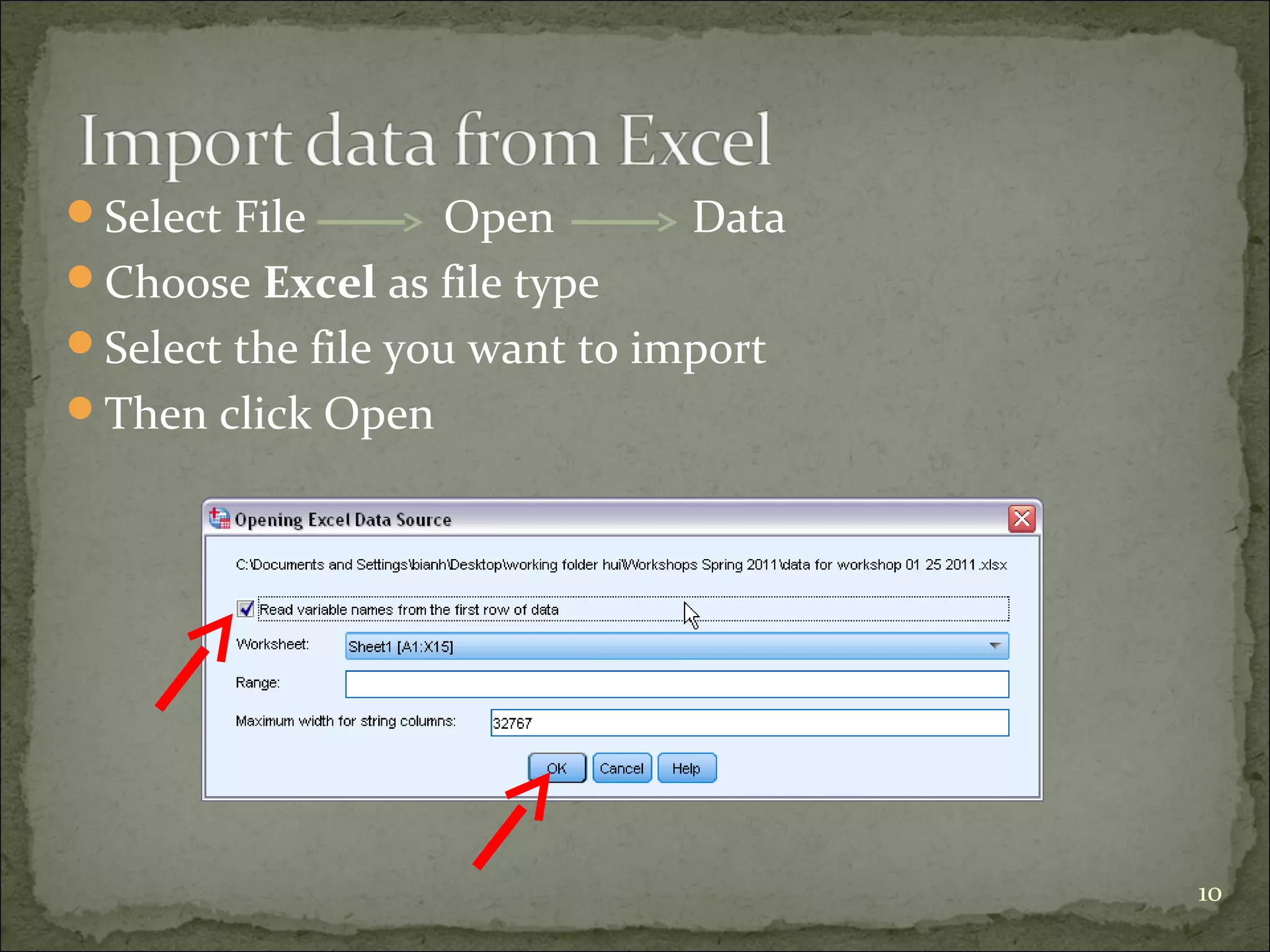 Select File Open Data
Choose Excel as file type
Select the file you want to import
Then click Open
10
 