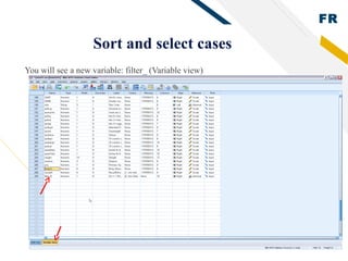 FR
31
Sort and select cases
You will see a new variable: filter_ (Variable view)
 