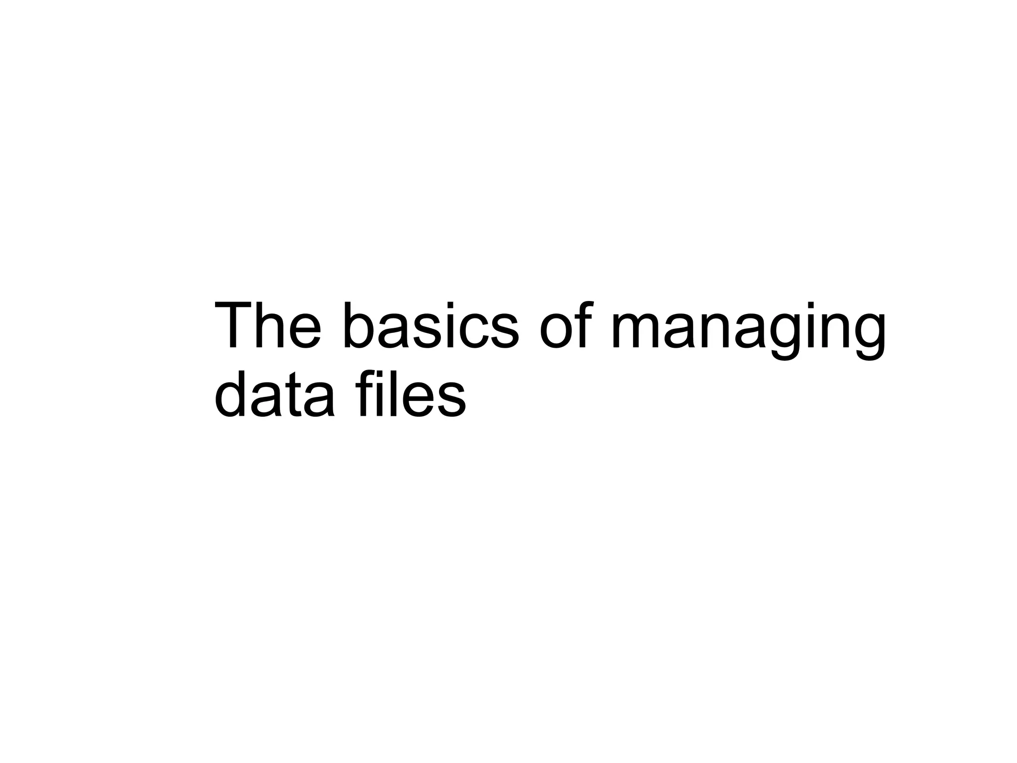 The basics of managing data files 