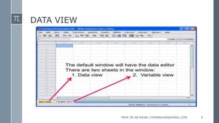 DATA VIEW
PROF DR AB RAJAR //DRABRAJAR@GMAIL.COM 9
 