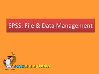 SPSS: File & Data Management 