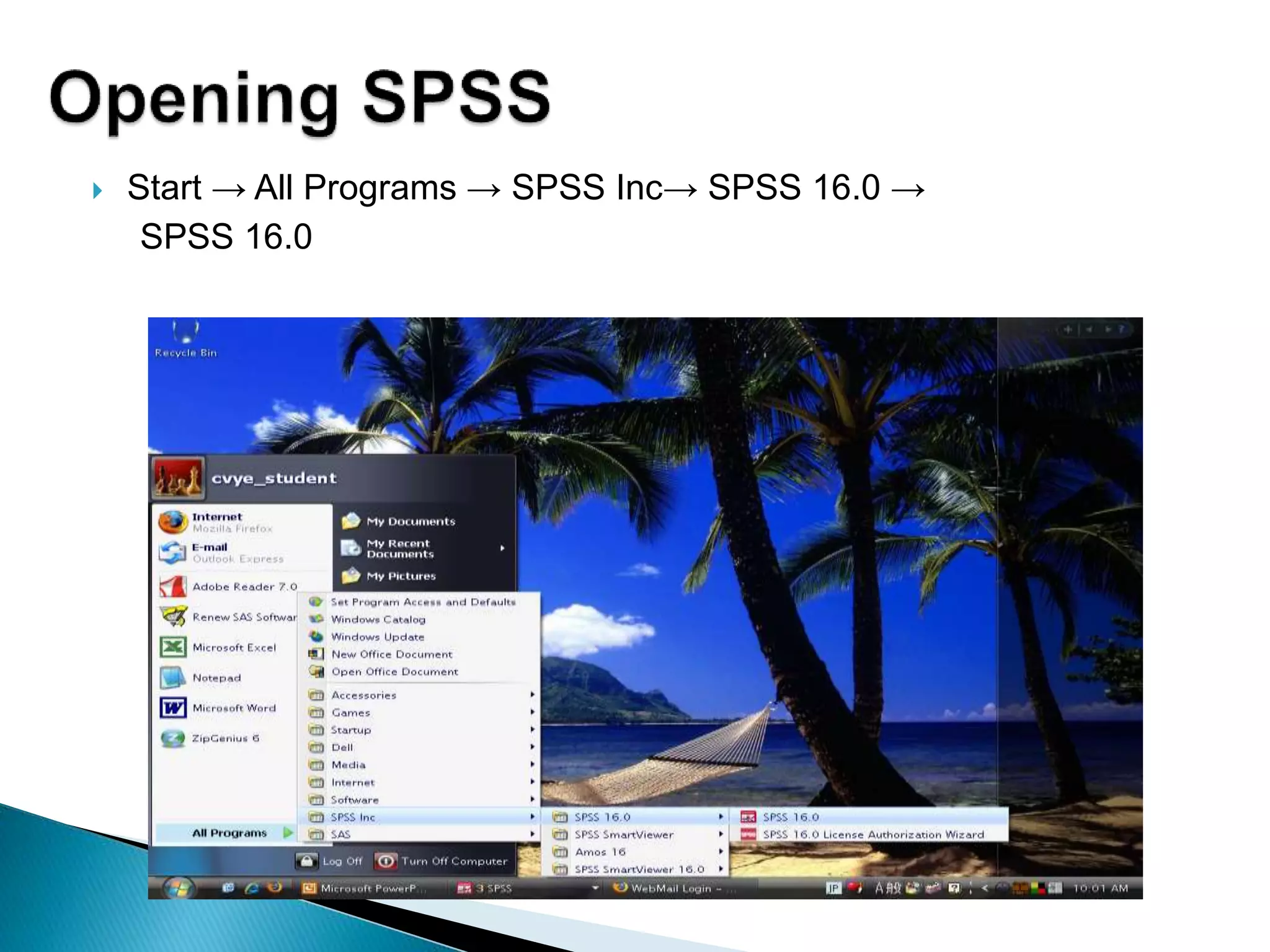  Start → All Programs → SPSS Inc→ SPSS 16.0 →
SPSS 16.0
 