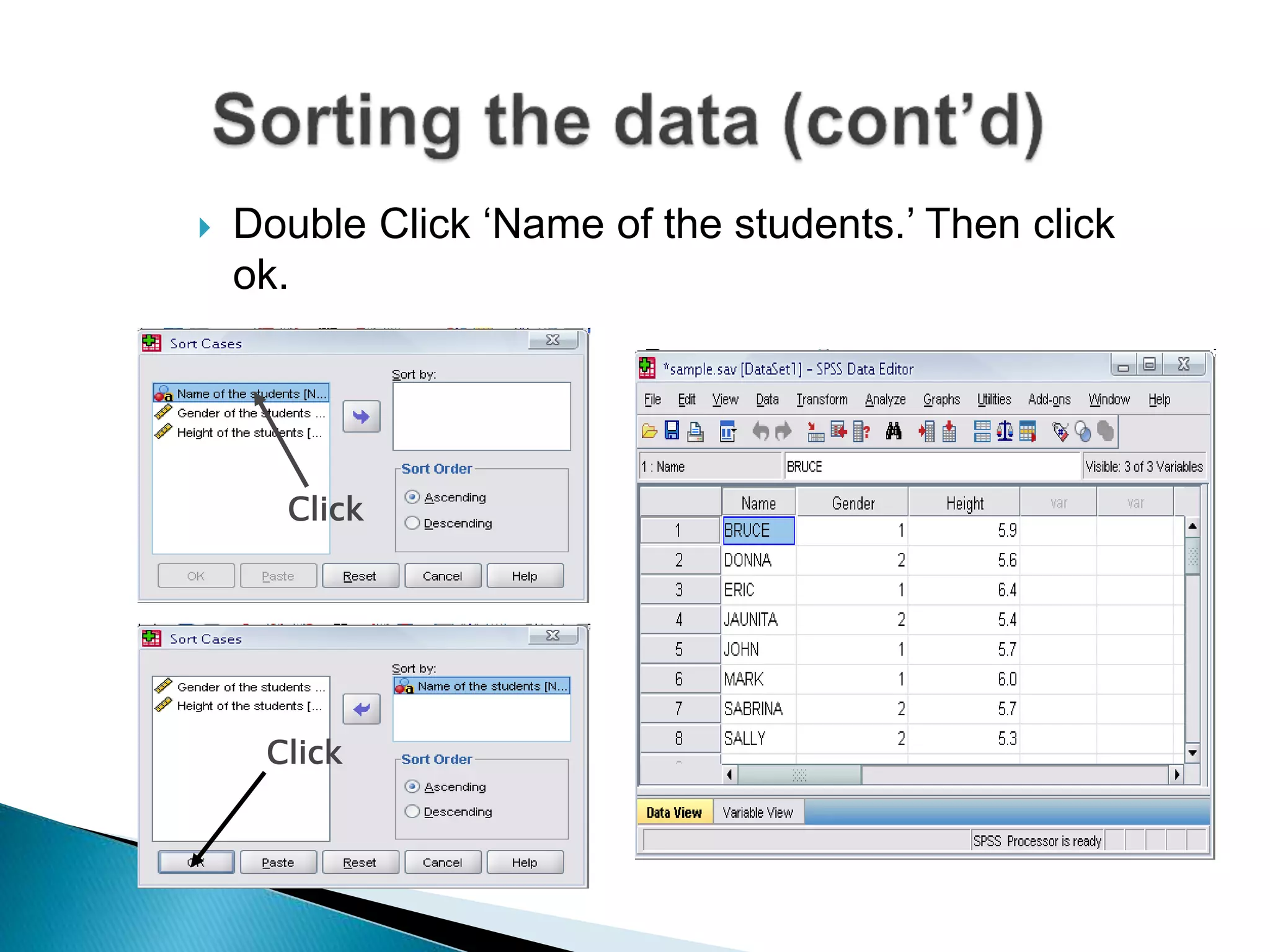  Double Click ‘Name of the students.’ Then click
ok.
Click
Click
 