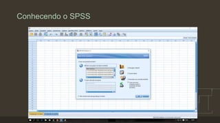 Conhecendo o SPSS
 