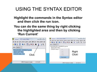 USING THE SYNTAX EDITOR
Highlight the commands in the Syntax editor
and then click the run icon.
You can do the same thing by right clicking
the highlighted area and then by clicking
„Run Current‟
Click
Right
Click!
 