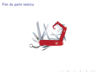 Fim da parte te´rica
               o
 