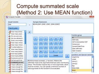 Compute summated scale
(Method 2: Use MEAN function)
 