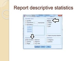 Report descriptive statistics
 