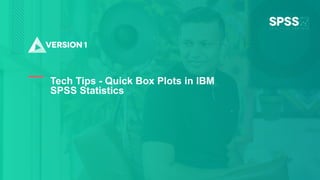 Copyright ©2022 Version 1. All rights reserved.
1
Classification: Controlled
Tech Tips - Quick Box Plots in IBM
SPSS Statistics
 