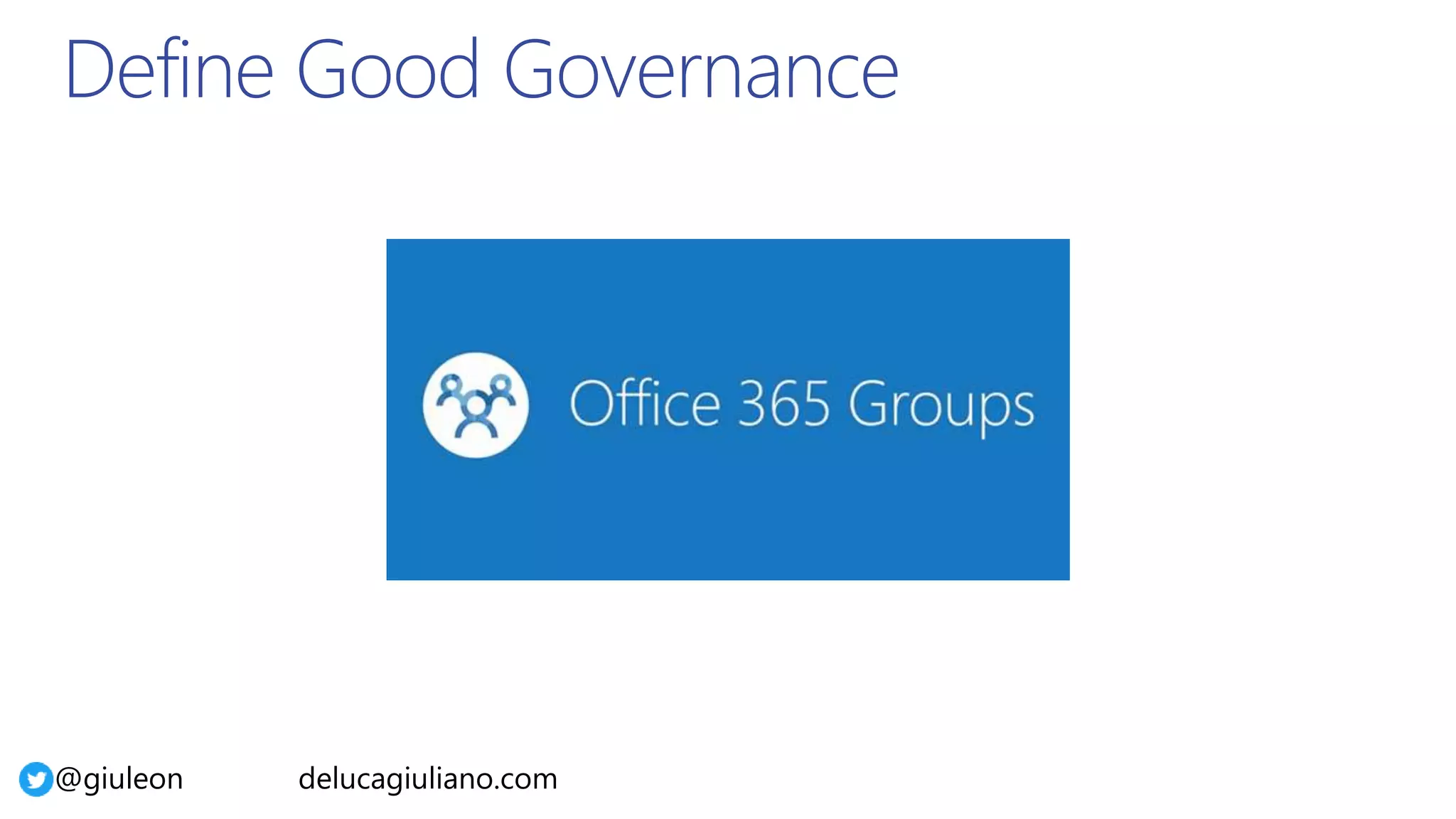 @giuleon delucagiuliano.com
Define Good Governance
 