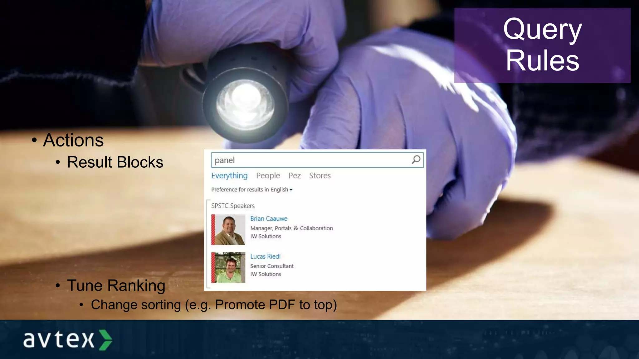 • Actions
• Result Blocks
• Tune Ranking
• Change sorting (e.g. Promote PDF to top)
Query
Rules
 