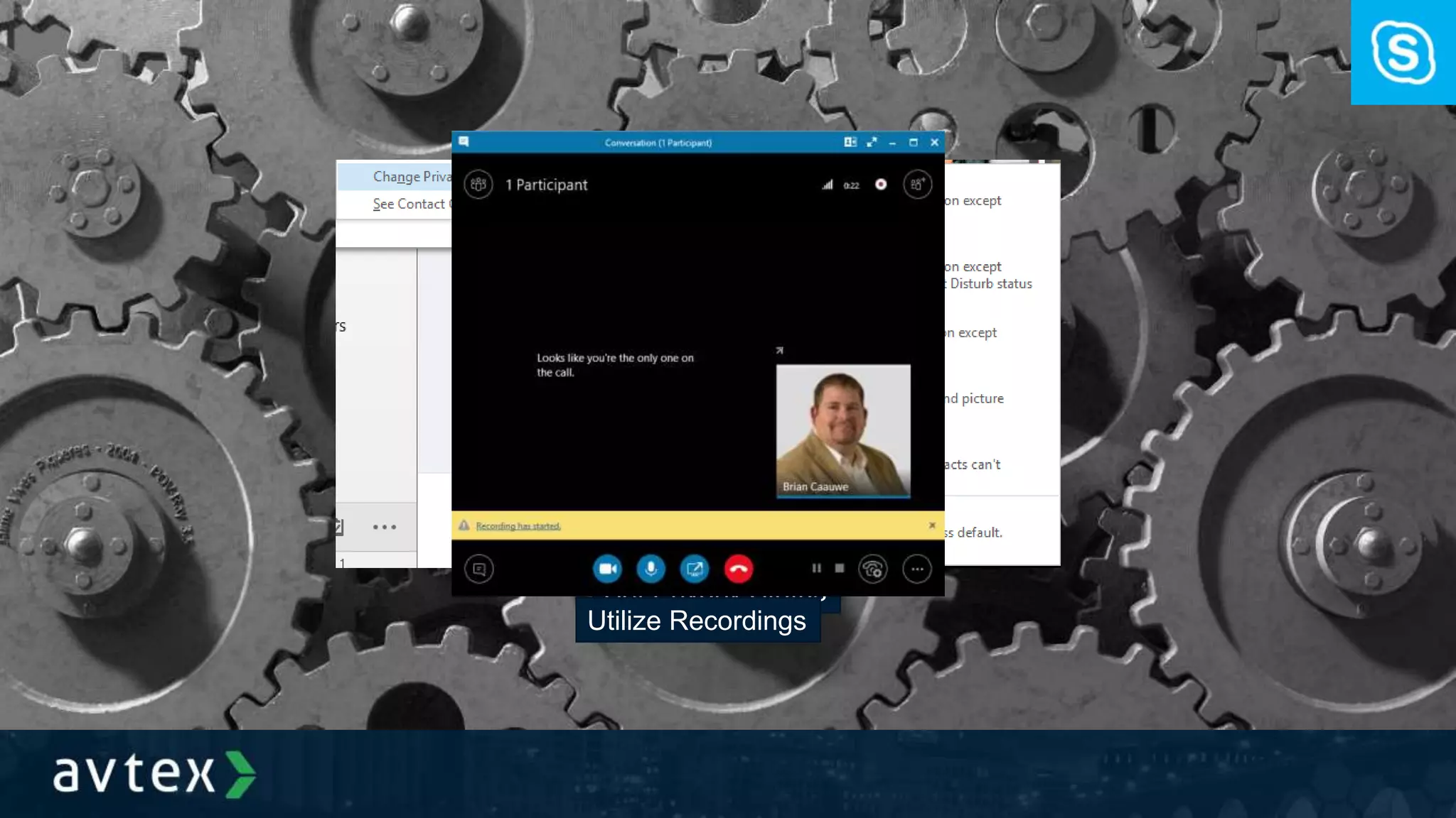 Respect Statuses
Set Privacy Status
Utilize Recordings
 
