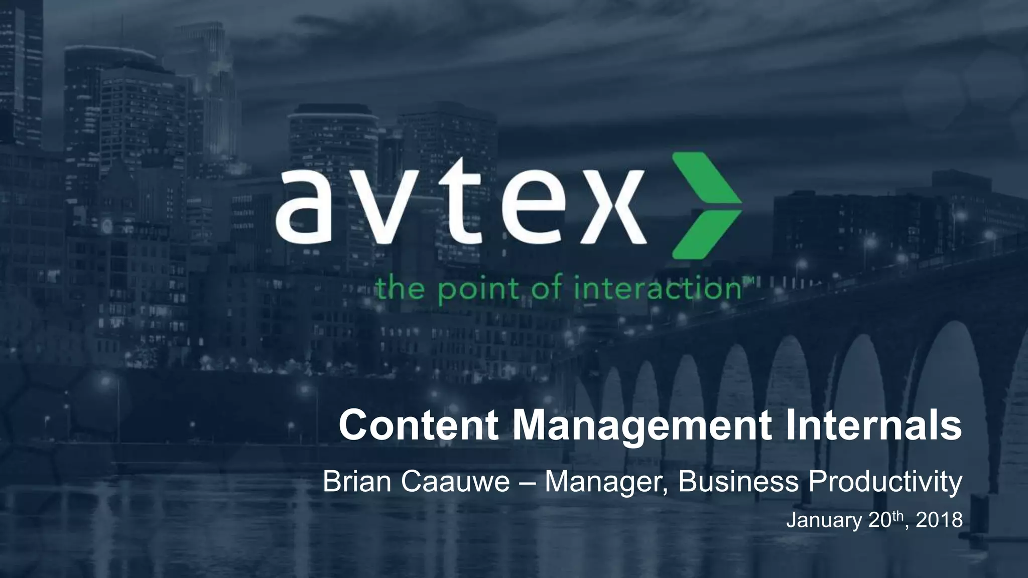 Content Management Internals
Brian Caauwe – Manager, Business Productivity
January 20th, 2018
 