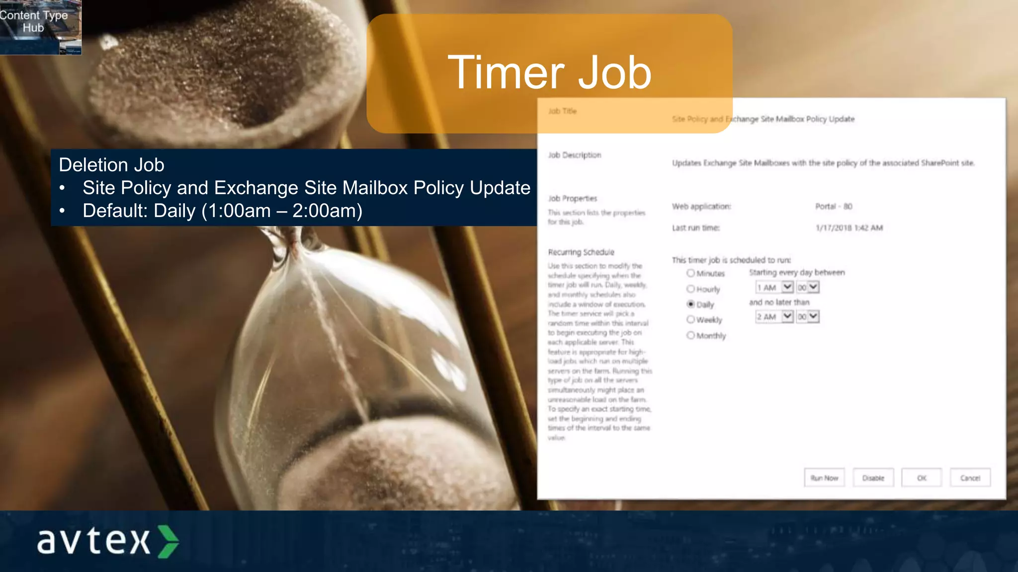 Deletion Job
• Site Policy and Exchange Site Mailbox Policy Update
• Default: Daily (1:00am – 2:00am)
Timer Job
 