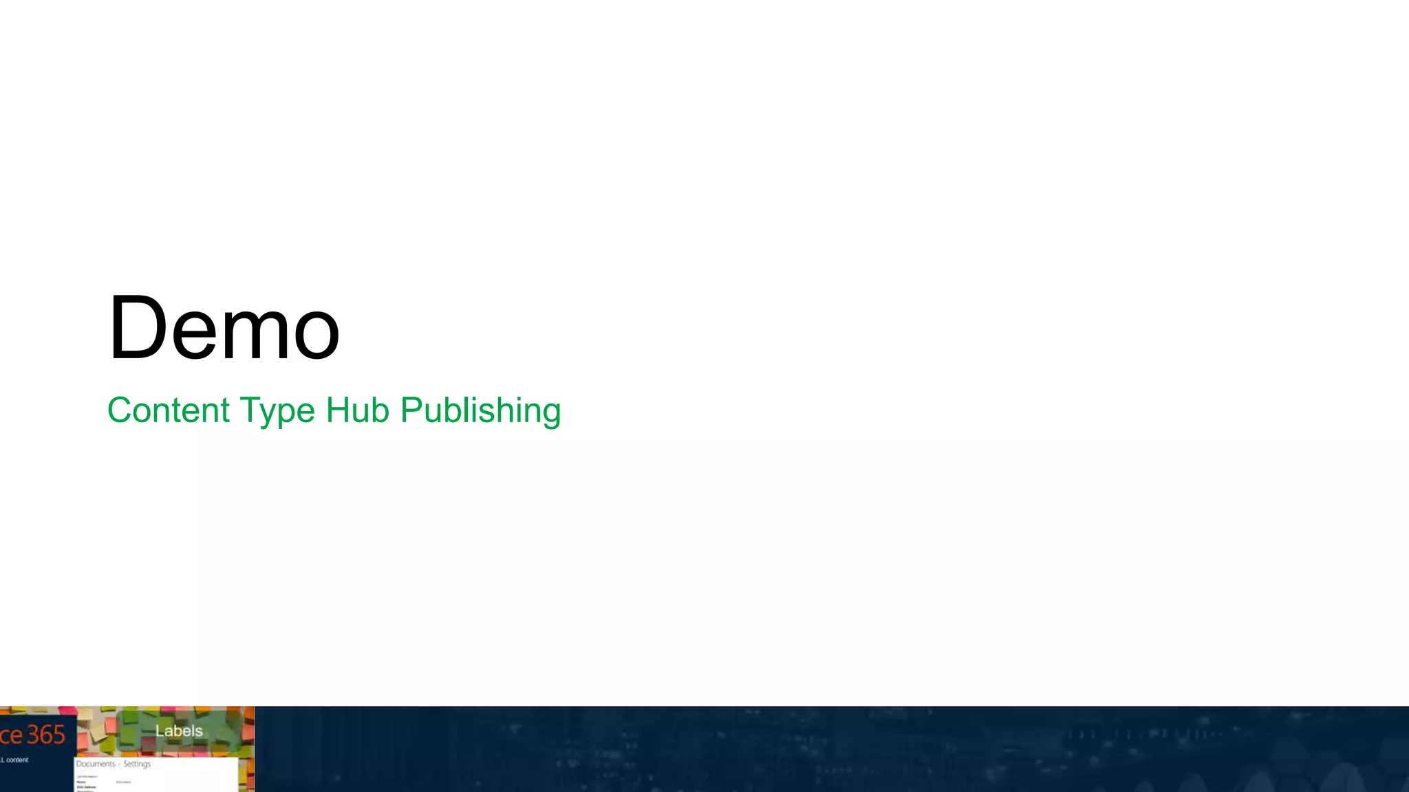Demo
Content Type Hub Publishing
 