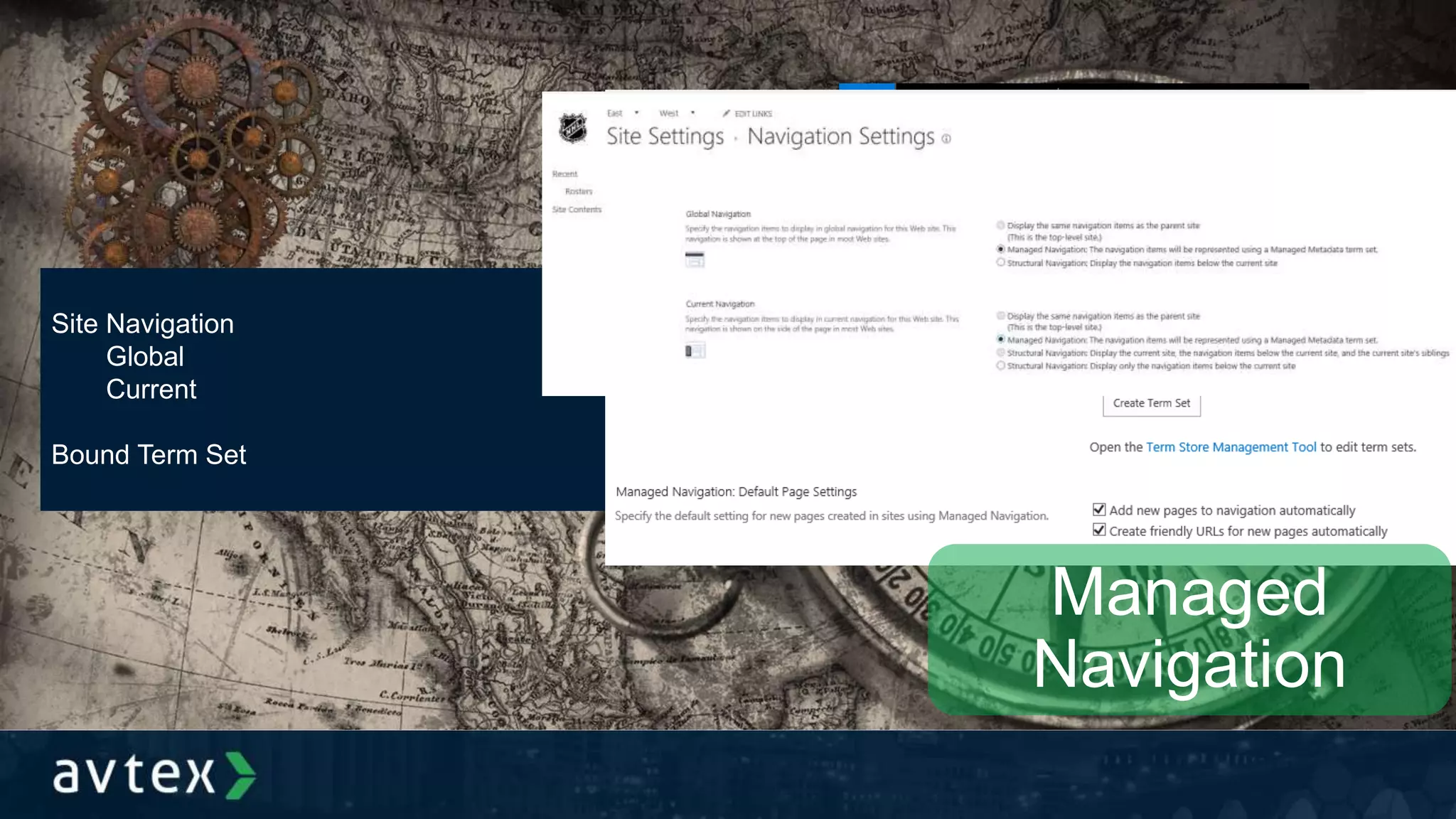 Site Navigation
Global
Current
Bound Term Set
Managed
Navigation
 