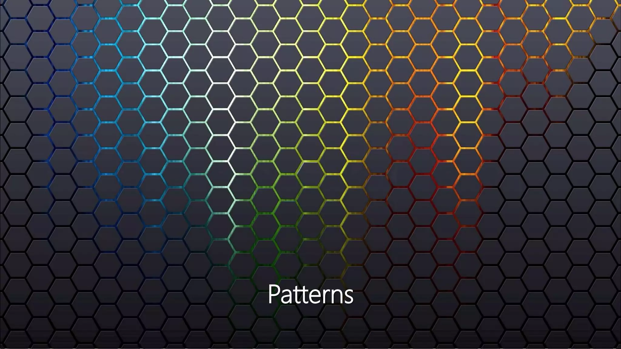 Patterns
 