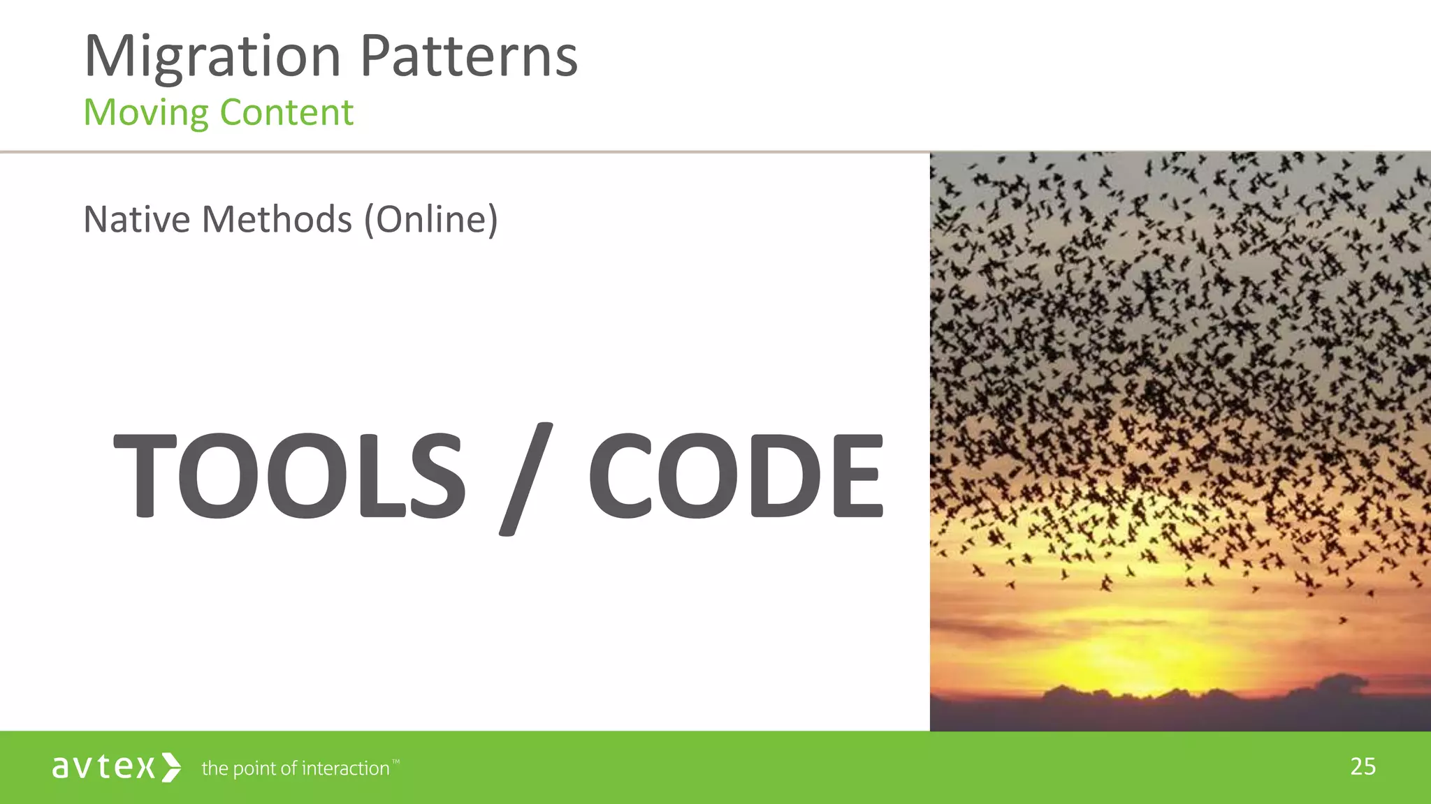 25
Native Methods (Online)
TOOLS / CODE
Migration Patterns
Moving Content
 
