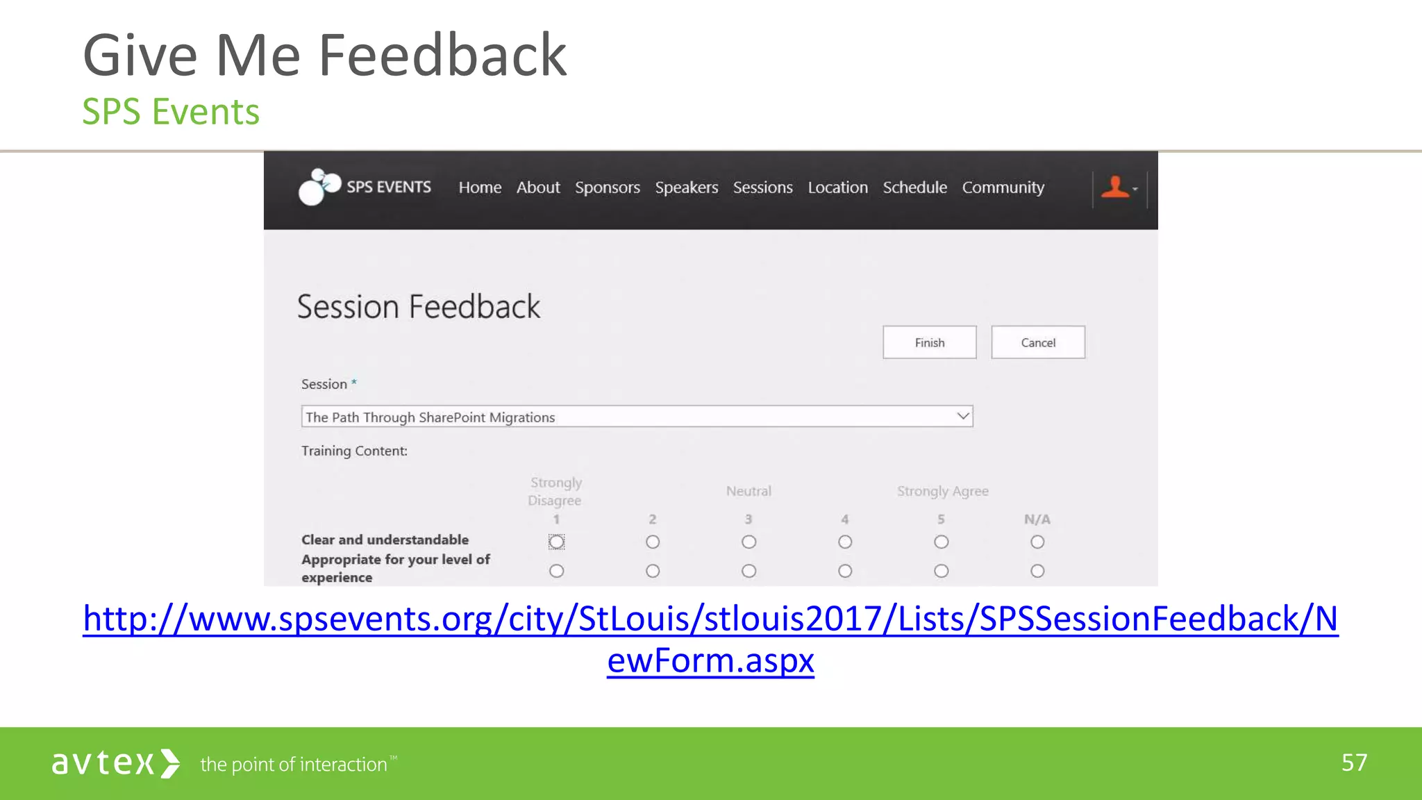 57
http://www.spsevents.org/city/StLouis/stlouis2017/Lists/SPSSessionFeedback/N
ewForm.aspx
Give Me Feedback
SPS Events
 