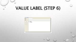 VALUE LABEL (STEP 6)
 