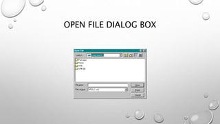 OPEN FILE DIALOG BOX
 